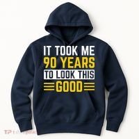 90Th Birthday It Took Me 90 Years To Look This Good Hoodie thumb 0
