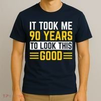90Th Birthday It Took Me 90 Years To Look This Good T-Shirt thumb 3