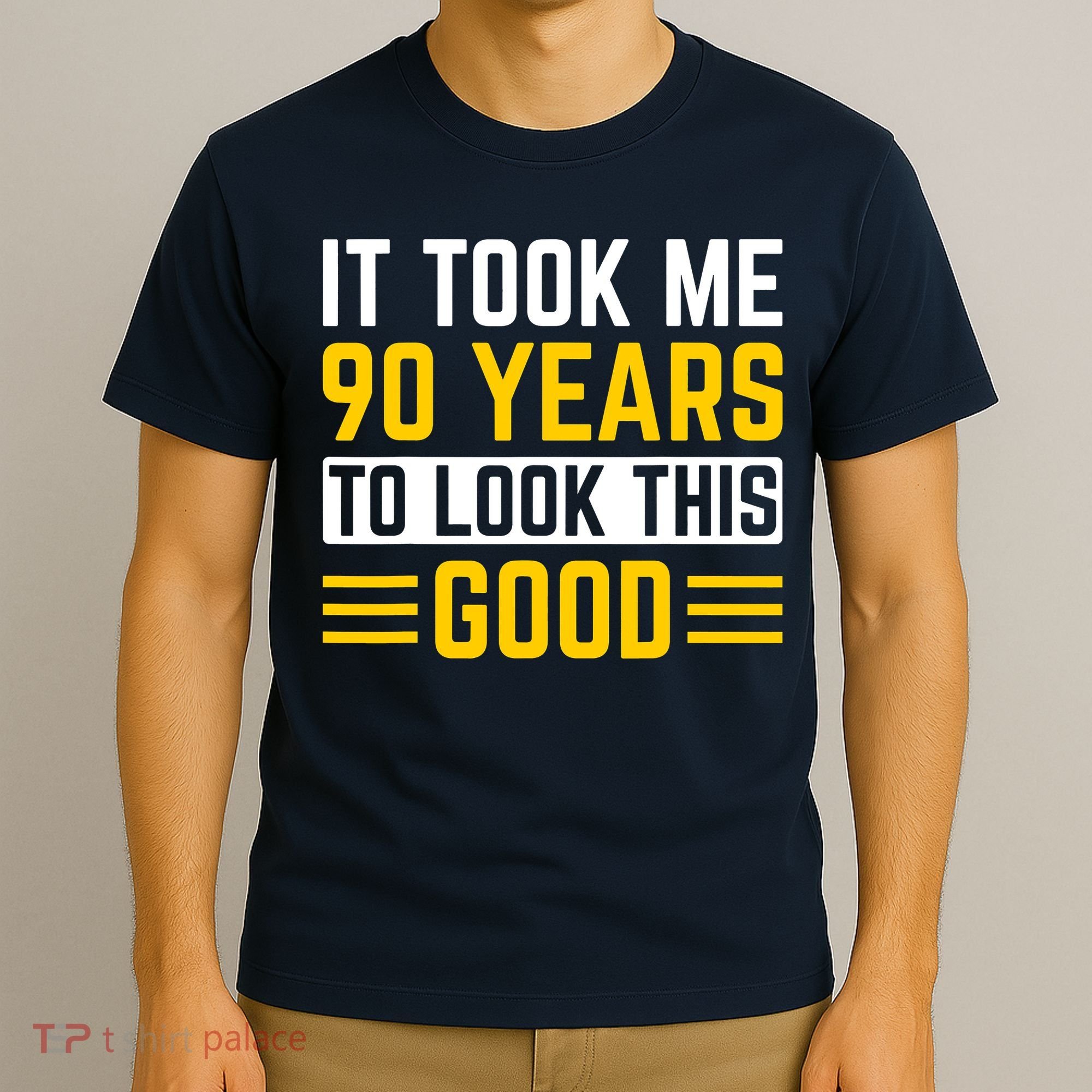 90Th Birthday It Took Me 90 Years To Look This Good T-Shirt