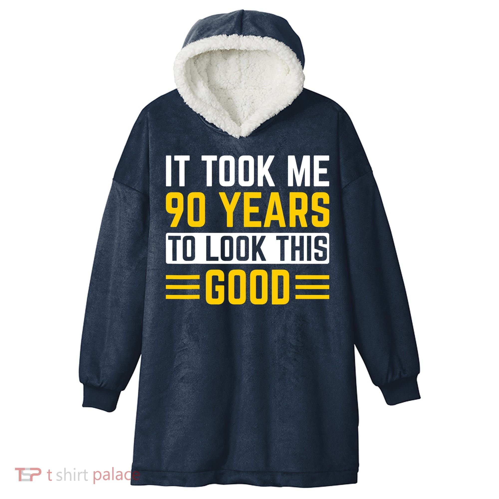 90Th Birthday It Took Me 90 Years To Look This Good Hooded Wearable Blanket