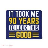 90Th Birthday It Took Me 90 Years To Look This Good Mousepad thumb 0