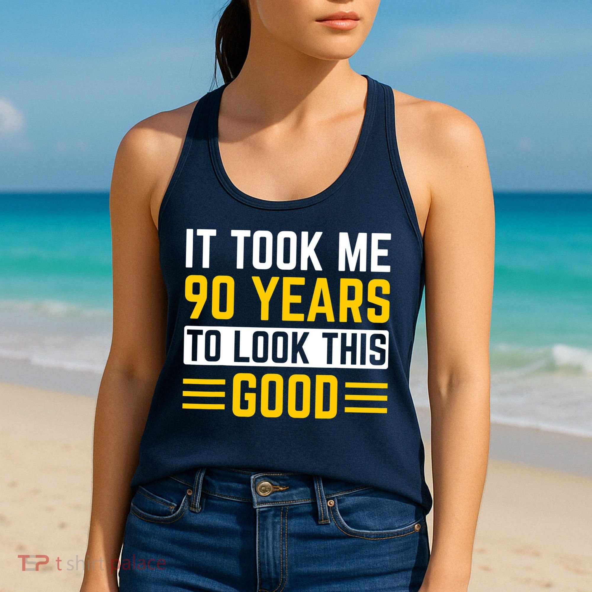 90Th Birthday It Took Me 90 Years To Look This Good Women's Tank Top