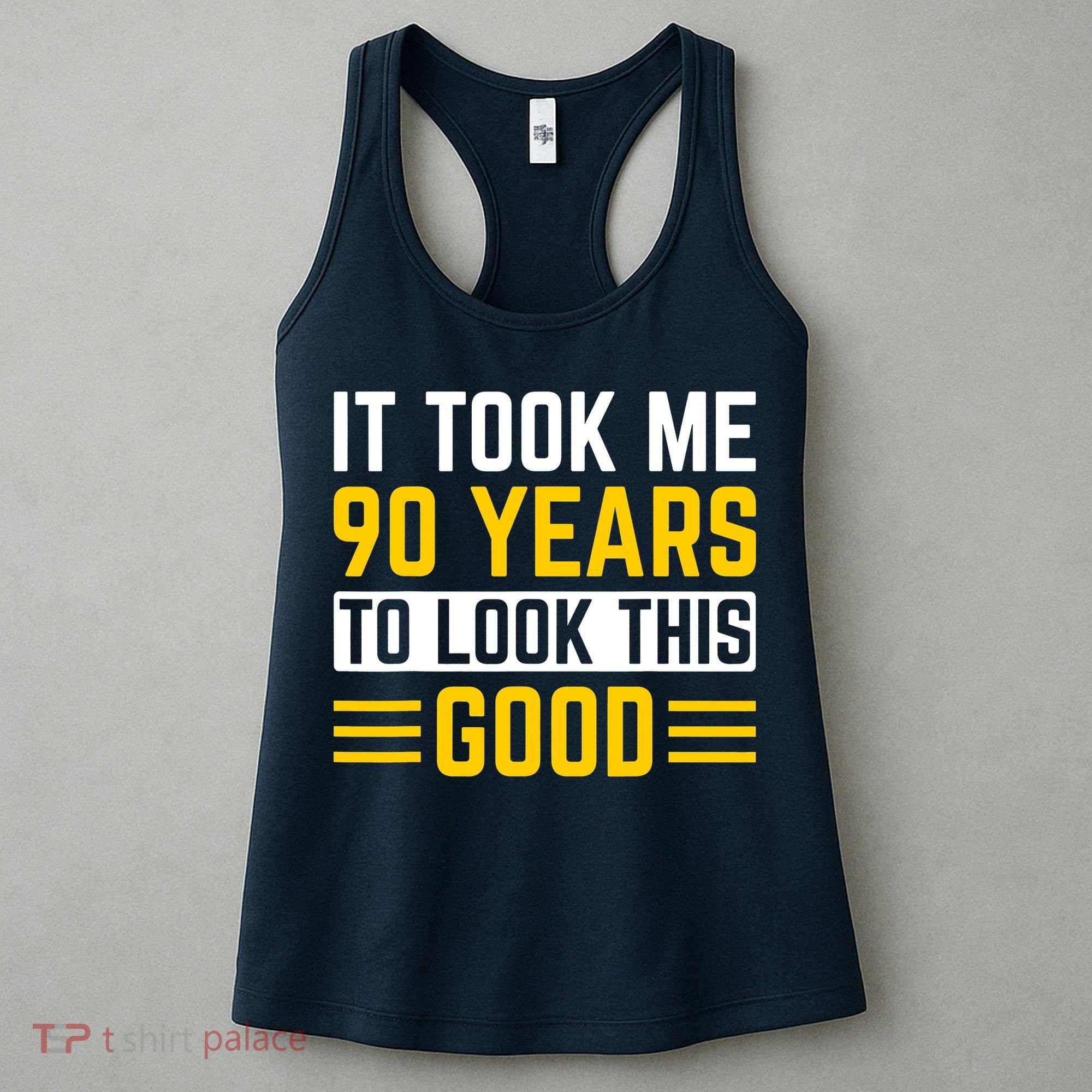 90Th Birthday It Took Me 90 Years To Look This Good Women's Tank Top