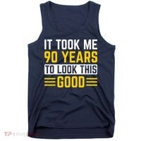90Th Birthday It Took Me 90 Years To Look This Good Tank Top thumb 0