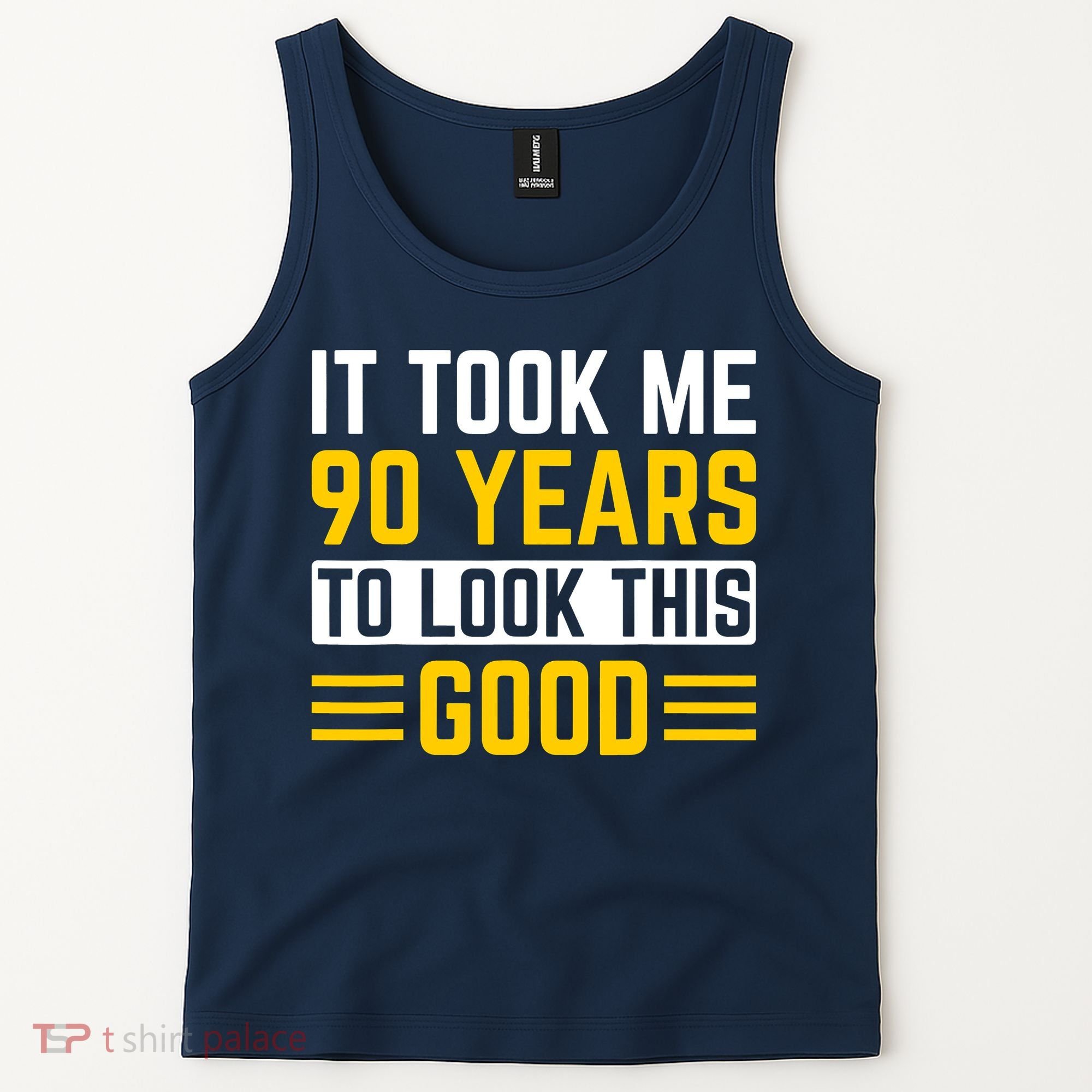 90Th Birthday It Took Me 90 Years To Look This Good Tank Top