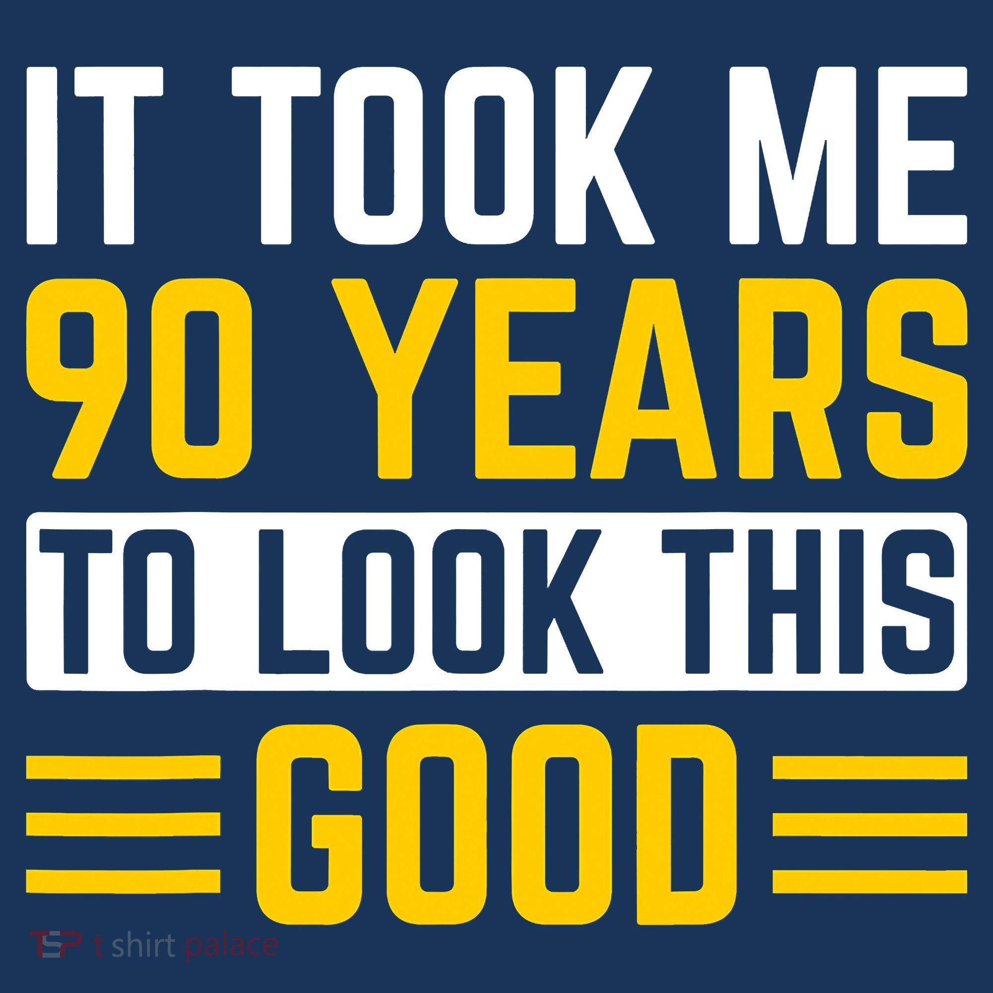 90Th Birthday It Took Me 90 Years To Look This Good Tank Top