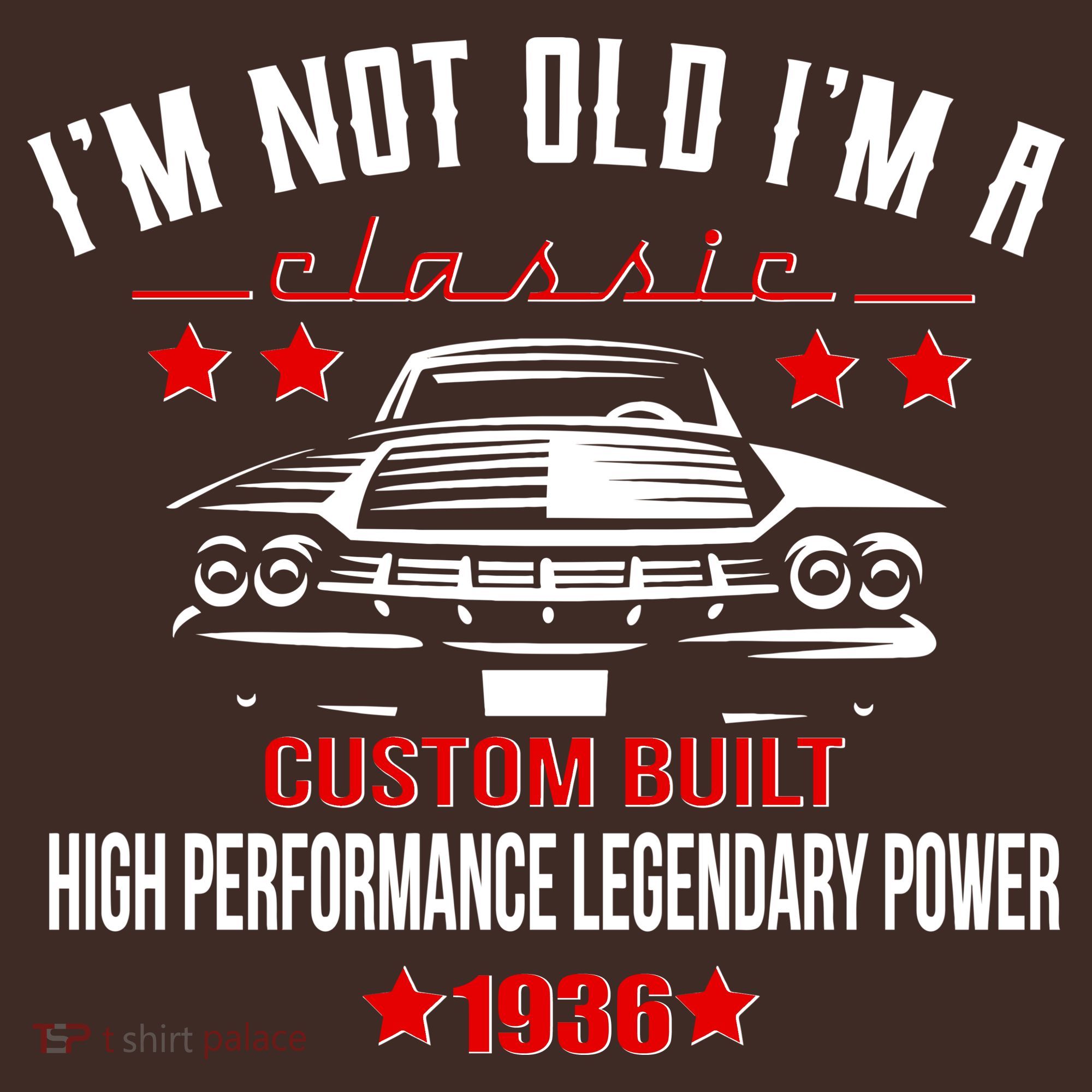 90th Birthday I'm Not Old I'm A Classic 1936 Custom Built High Performance Legendary Power T-Shirt