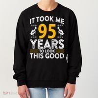 95th Birthday It Tee Took Me 95 Years Good 95 Year Old Women's Sweatshirt thumb 0