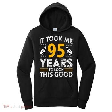 95th Birthday It Tee Took Me 95 Years Good 95 Year Old Women's Hoodie