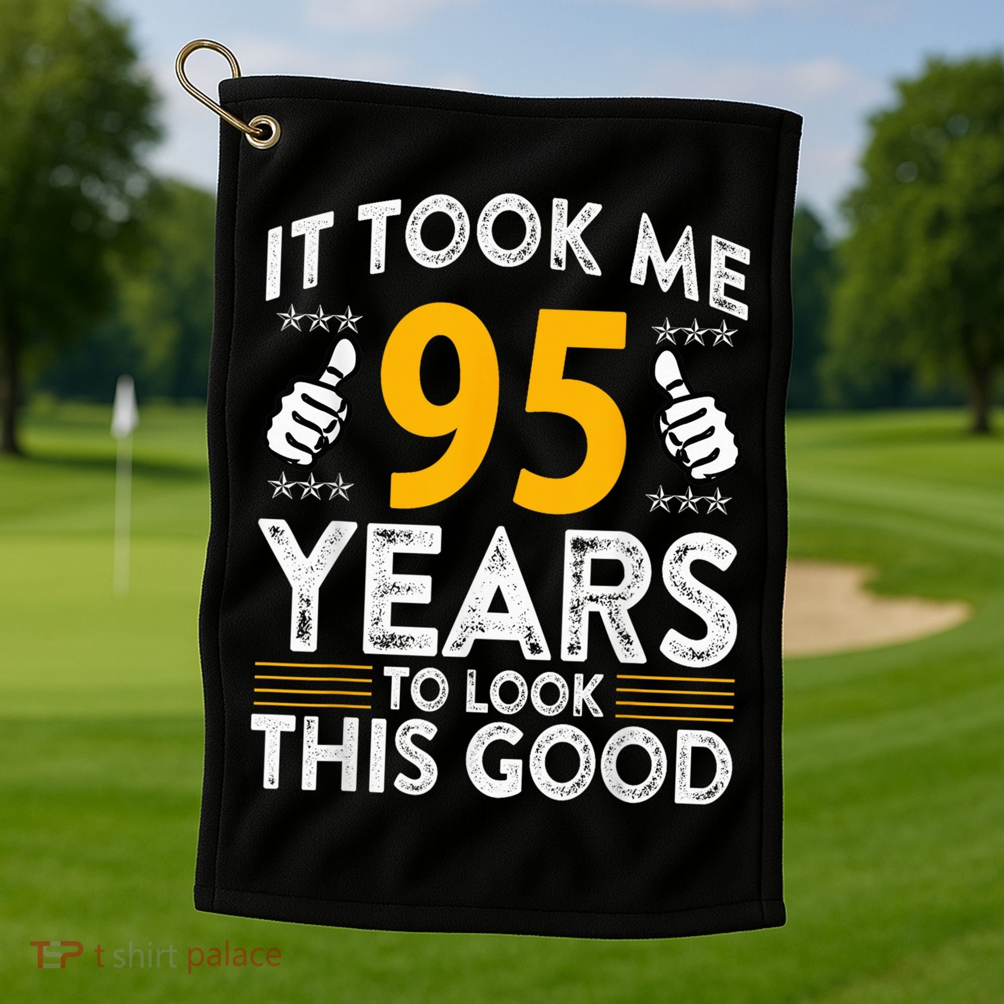 95th Birthday It Tee Took Me 95 Years Good 95 Year Old Golf Towel