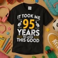 95th Birthday It Tee Took Me 95 Years Good 95 Year Old Kids T-Shirt thumb 3