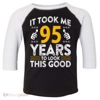 95th Birthday It Tee Took Me 95 Years Good 95 Year Old Toddler Fine Jersey T-Shirt thumb 0