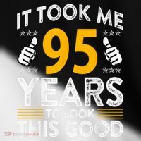 95th Birthday It Tee Took Me 95 Years Good 95 Year Old Toddler Fine Jersey T-Shirt thumb 2