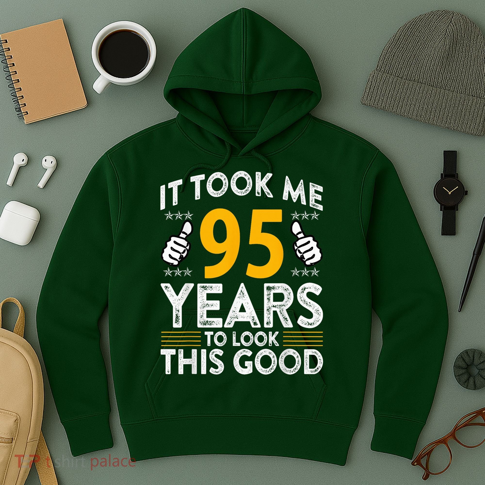 95th Birthday It Tee Took Me 95 Years Good 95 Year Old Hoodie