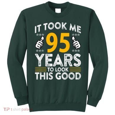 95th Birthday It Tee Took Me 95 Years Good 95 Year Old Sweatshirt