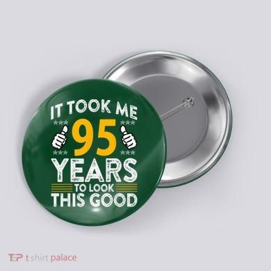 95th Birthday It Tee Took Me 95 Years Good 95 Year Old Button