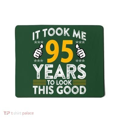 95th Birthday It Tee Took Me 95 Years Good 95 Year Old Mousepad