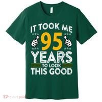 95th Birthday It Tee Took Me 95 Years Good 95 Year Old Premium T-Shirt thumb 0