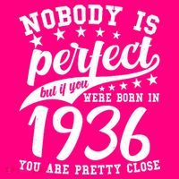 90th Birthday Nobody Is Perfect Born In 1936 You Are Pretty Close  T-Shirt thumb 7