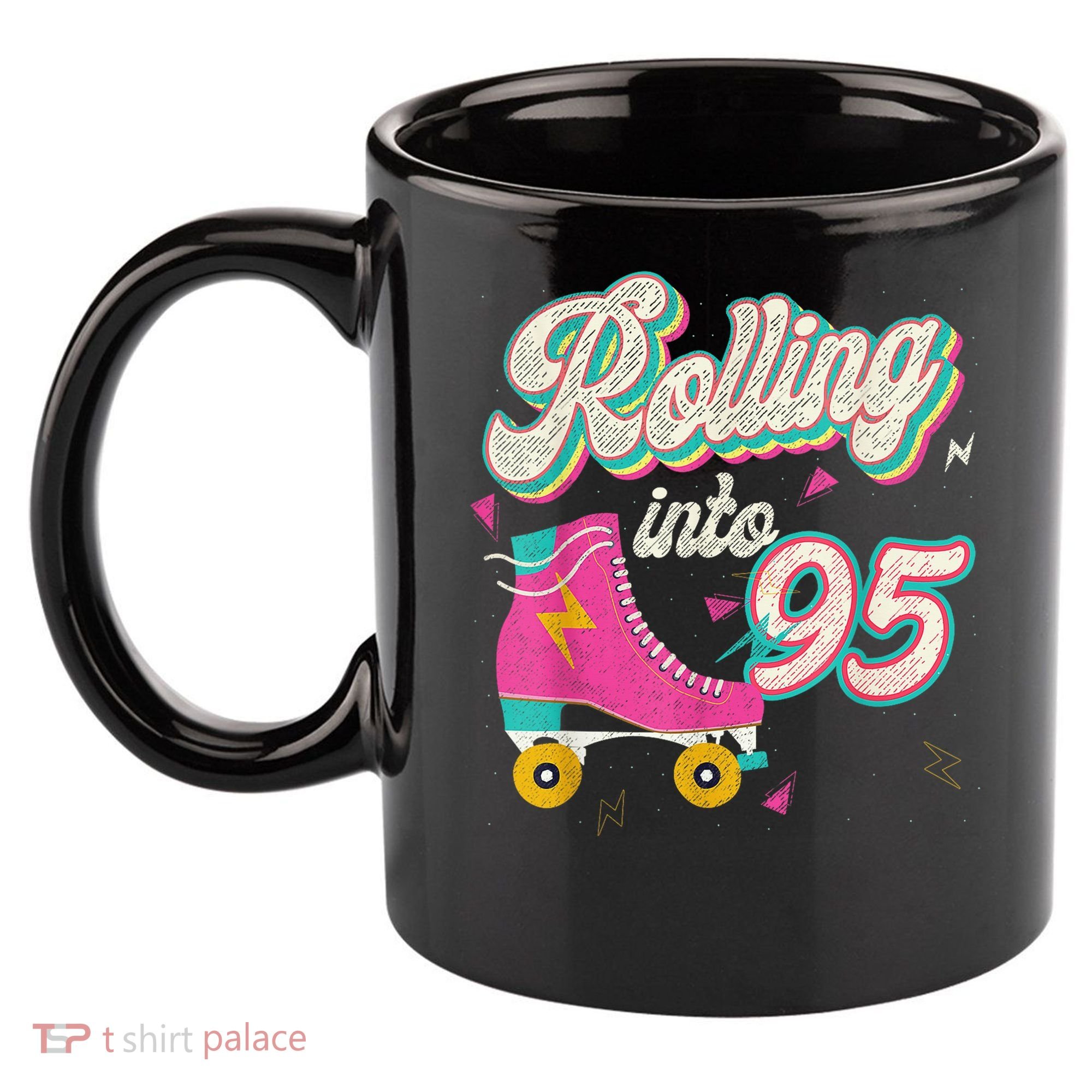 95th Birthday Roller Skates Rolling Into 95 Years Old Bday 11oz C Handle Ceramic Mug