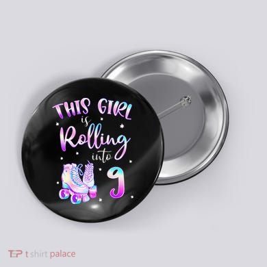 9th Bday Rolling Into 9 Birthday Girl Roller Skate Party Button
