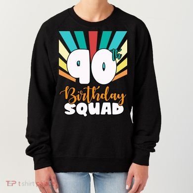 90th Birthday Squad 90 Years Old Women's Sweatshirt