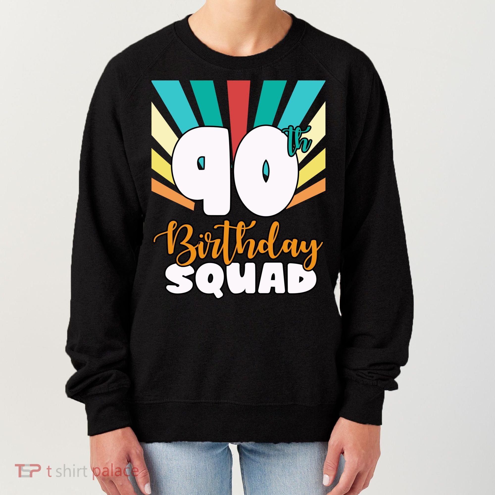 90th Birthday Squad 90 Years Old Women's Sweatshirt