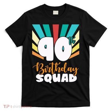 90th Birthday Squad 90 Years Old T-Shirt
