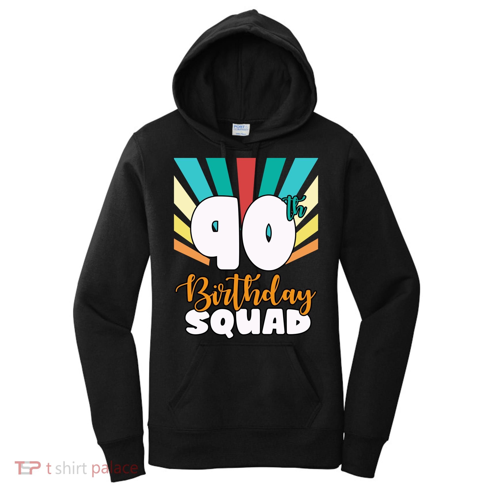 90th Birthday Squad 90 Years Old Women's Hoodie