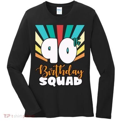90th Birthday Squad 90 Years Old Women's Long Sleeve Shirt