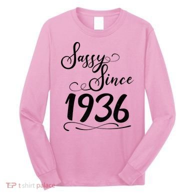90th Birthday Sassy Since 1936 Long Sleeve Shirt