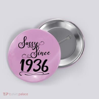 90th Birthday Sassy Since 1936 Button