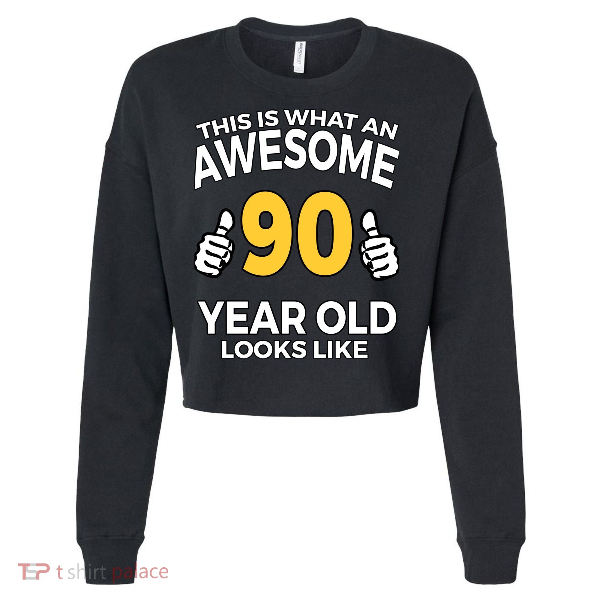 90th Birthday T Funny 90 Years Old Gifts Cropped Pullover Crew