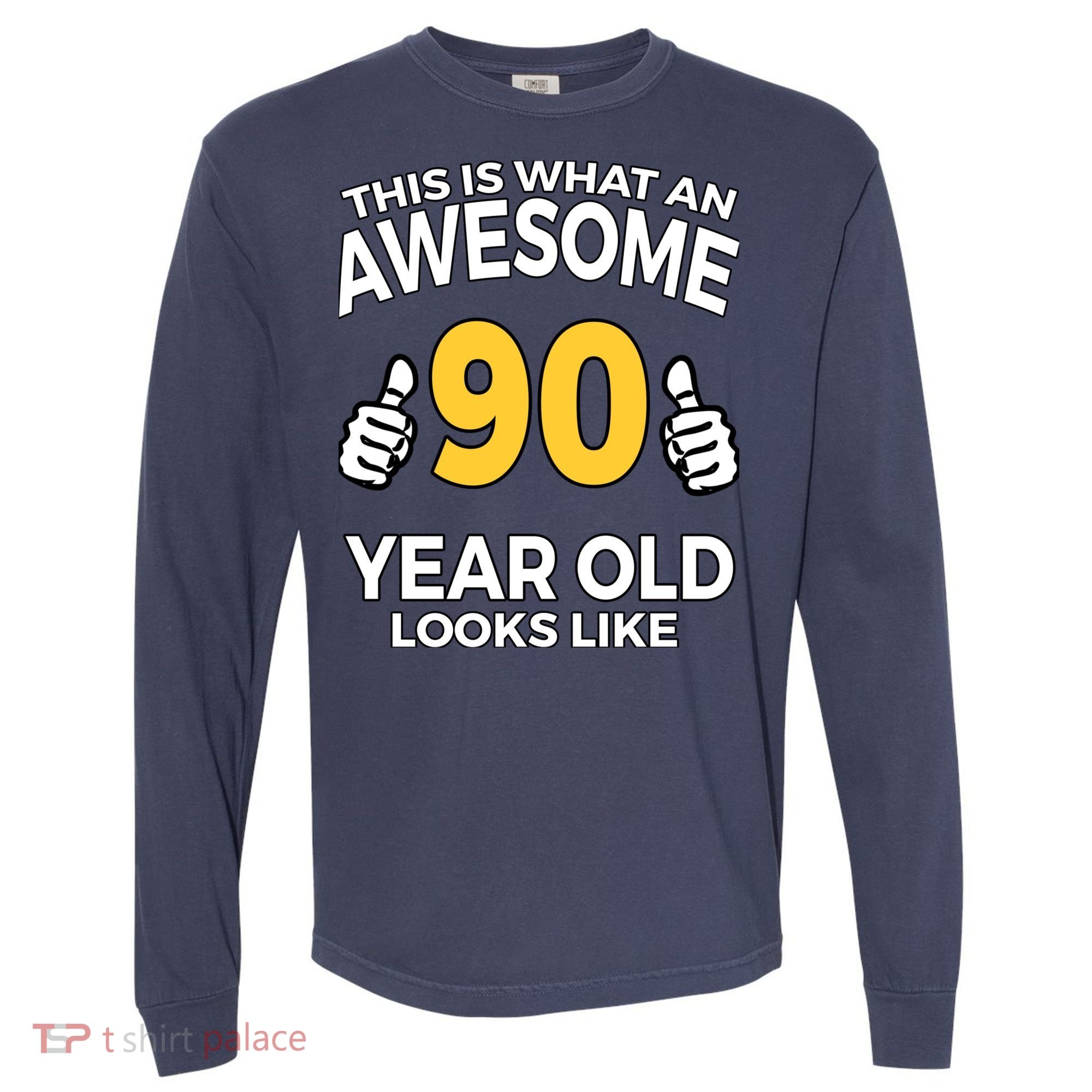 90th Birthday T Funny 90 Years Old Gifts Comfort Colors Heavyweight Long Sleeve T-Shirt