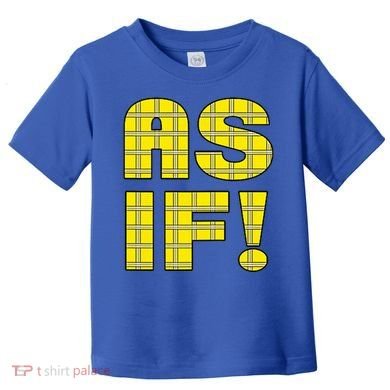 90s Clueless As If! Plaid Ladies Highschool Cult Toddler T-Shirt