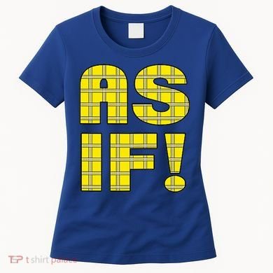 90s Clueless As If! Plaid Ladies Highschool Cult Women's T-Shirt