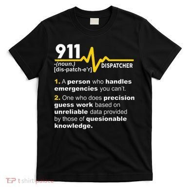 911 Dispatcher Definition Handles Emergencies Dispatch T-Shirt