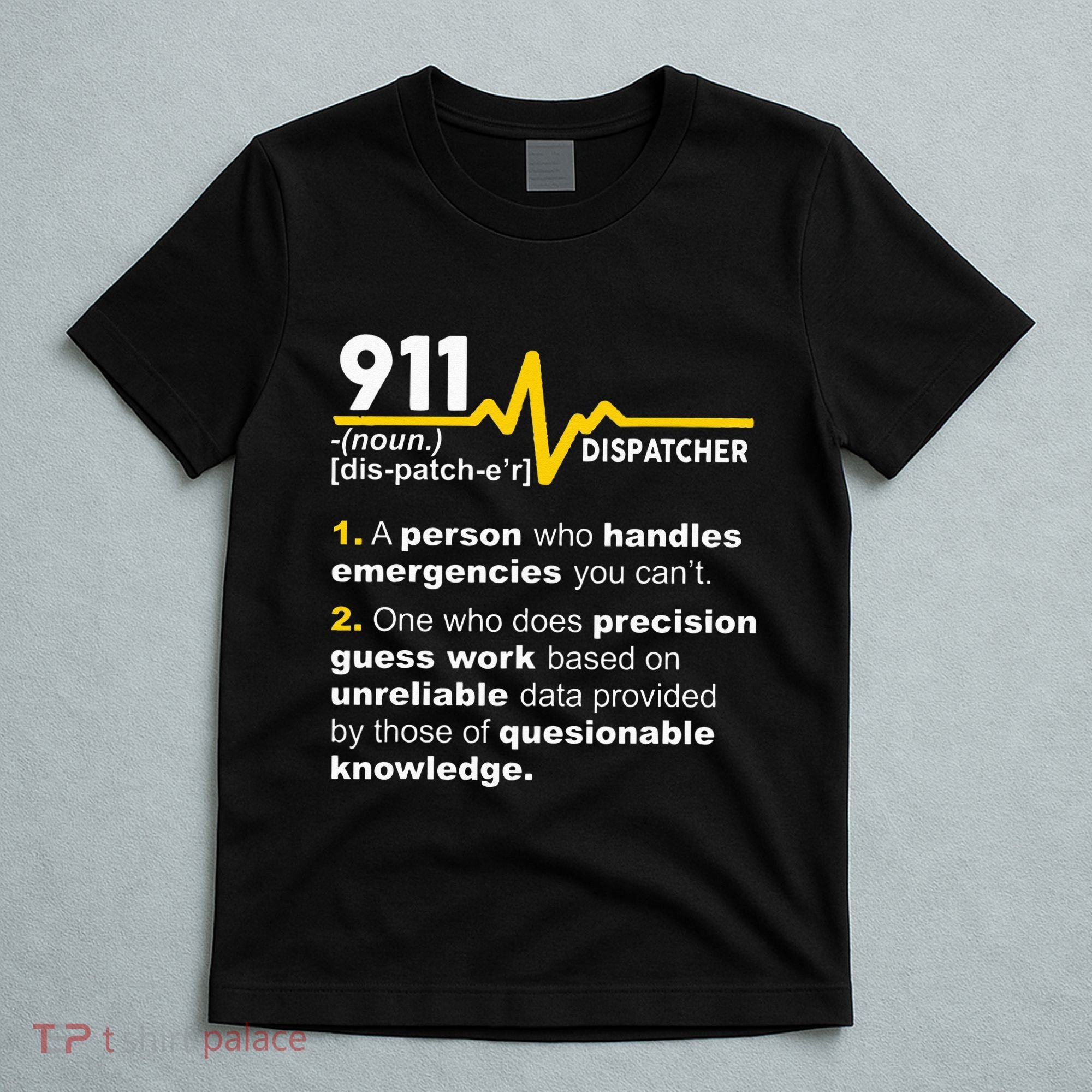 911 Dispatcher Definition Handles Emergencies Dispatch T-Shirt