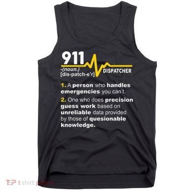 911 Dispatcher Definition Handles Emergencies Dispatch Tank Top