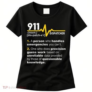 911 Dispatcher Definition Handles Emergencies Dispatch Women's T-Shirt