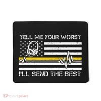 911 Dispatcher Flag Tell Me Your Worst ILl Send The Best Mousepad thumb 0