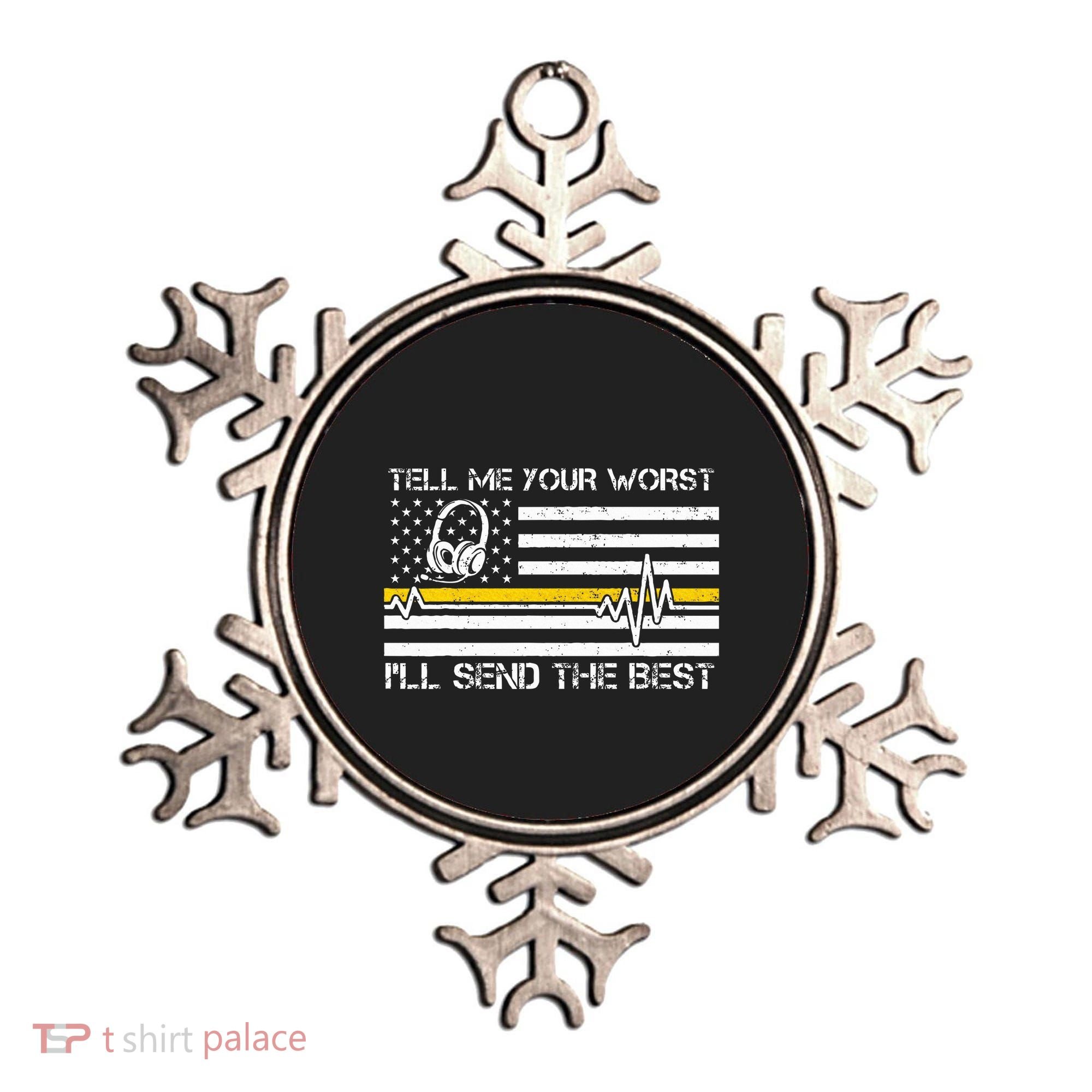 911 Dispatcher Flag Tell Me Your Worst ILl Send The Best Ornament