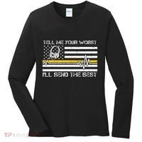 911 Dispatcher Flag Tell Me Your Worst ILl Send The Best Women's Long Sleeve Shirt thumb 0
