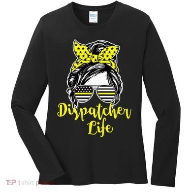 911 Dispatcher Life Female Operator Emergency Women's Long Sleeve Shirt