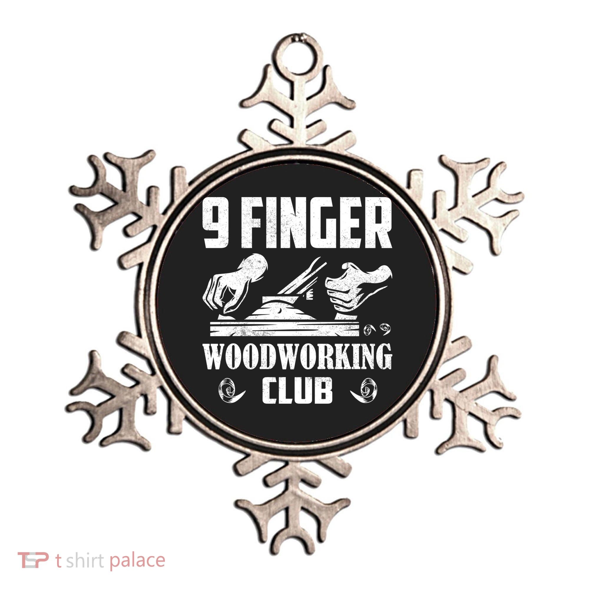9 Finger Woodworking Club Woodworker Carpenter Gift Ornament