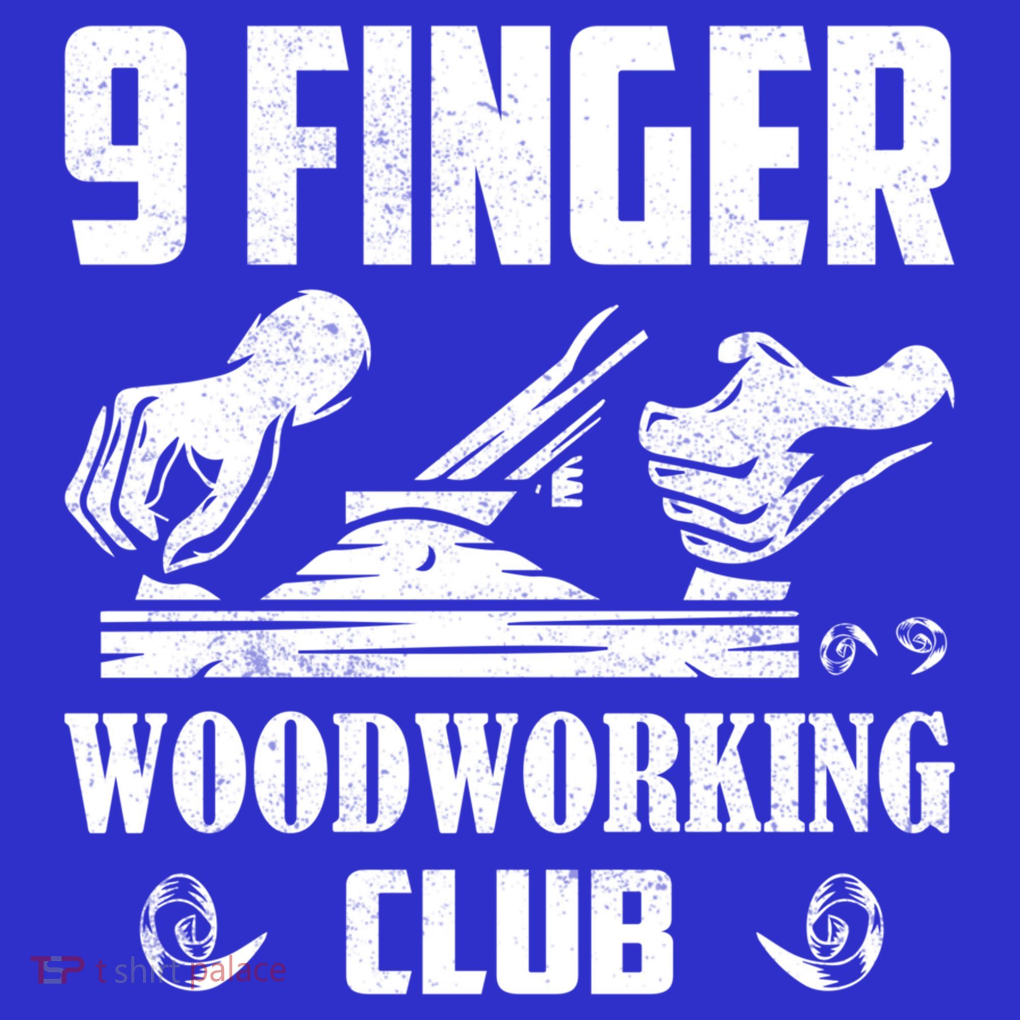 9 Finger Woodworking Club Woodworker Carpenter Gift Sweatshirt