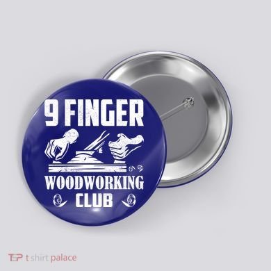 9 Finger Woodworking Club Woodworker Carpenter Gift Button