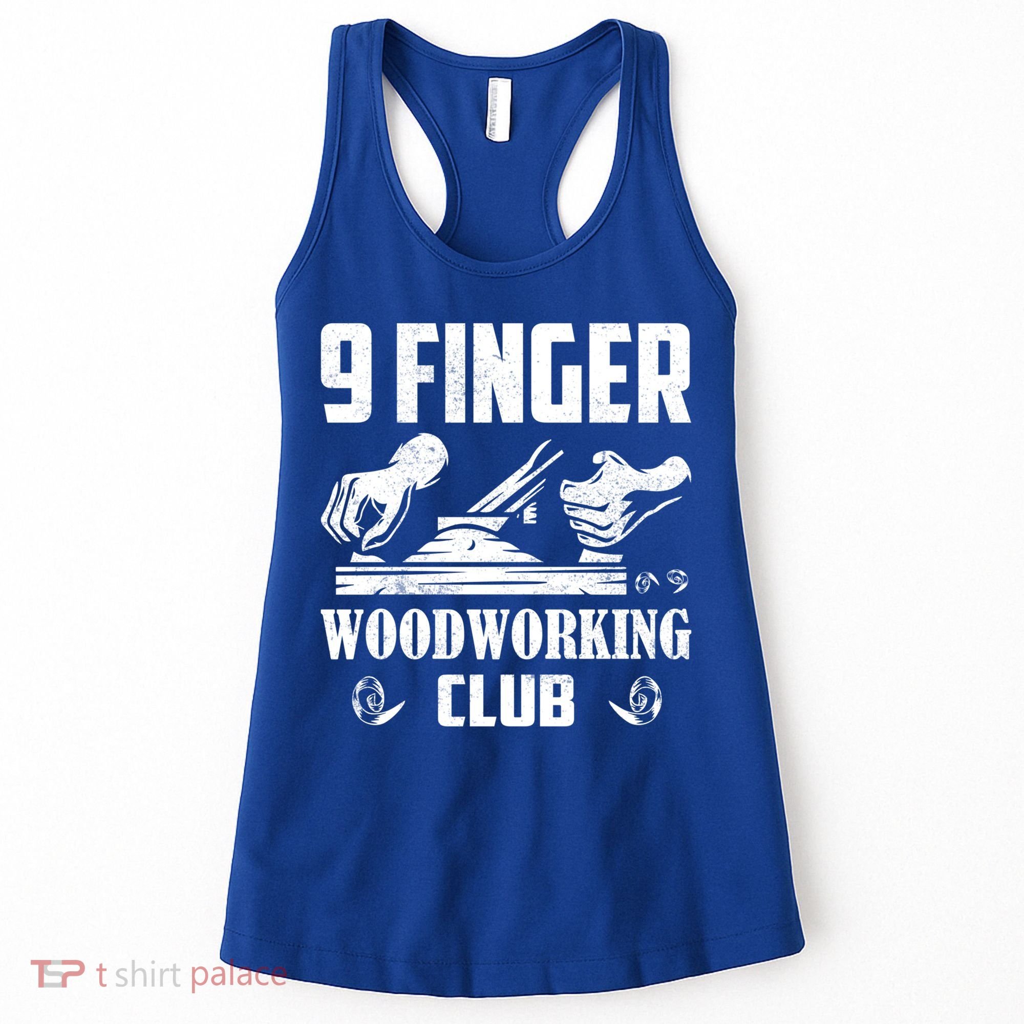 9 Finger Woodworking Club Woodworker Carpenter Gift Women's Tank Top