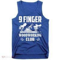 9 Finger Woodworking Club Woodworker Carpenter Gift Tank Top thumb 0