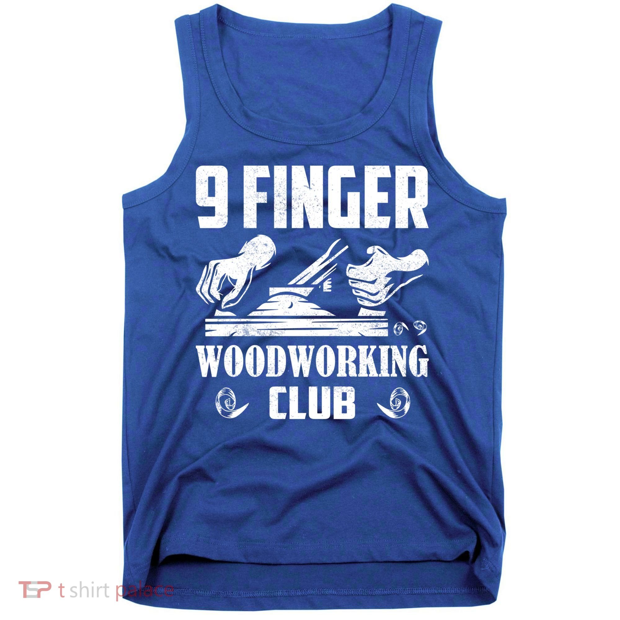 9 Finger Woodworking Club Woodworker Carpenter Gift Tank Top